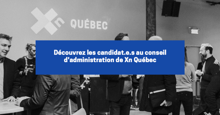 Découvrez les candidat.e.s au conseil d&rsquo;administration de Xn Québec